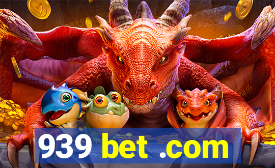 939 bet .com